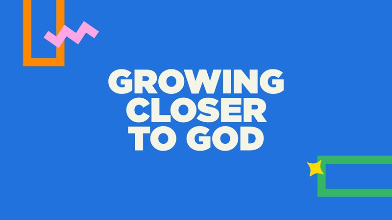 Growing Closer To God