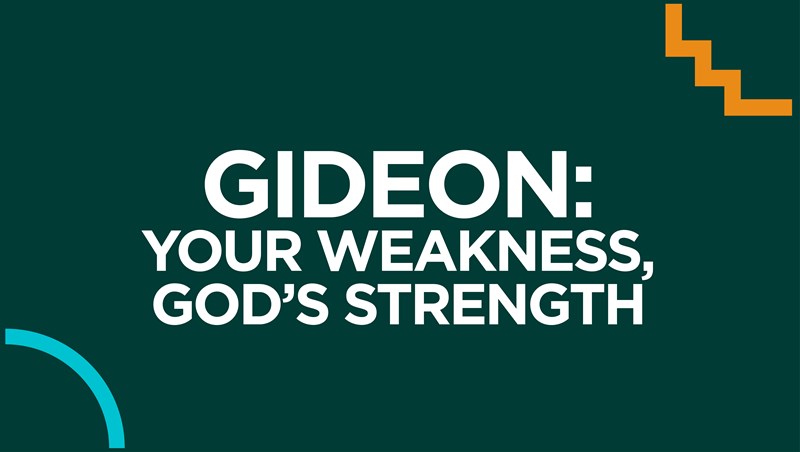 Gideon: Your Weakness, God's Strength