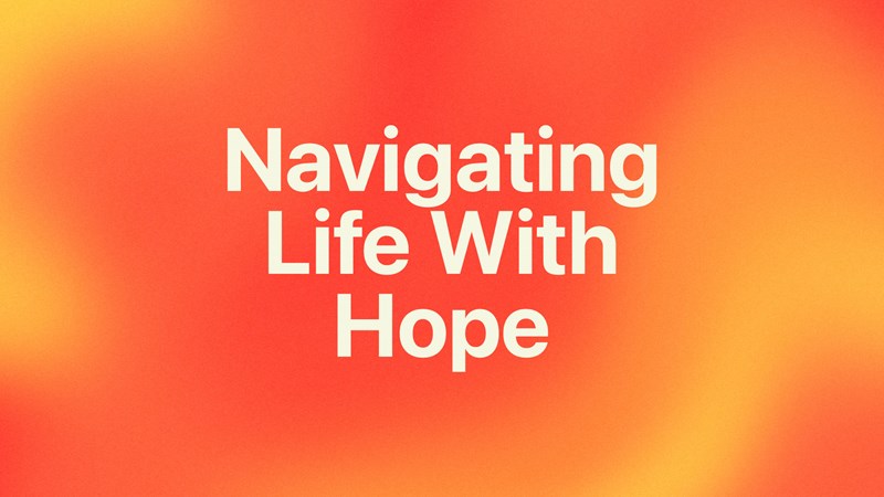 Navigating Life With Hope