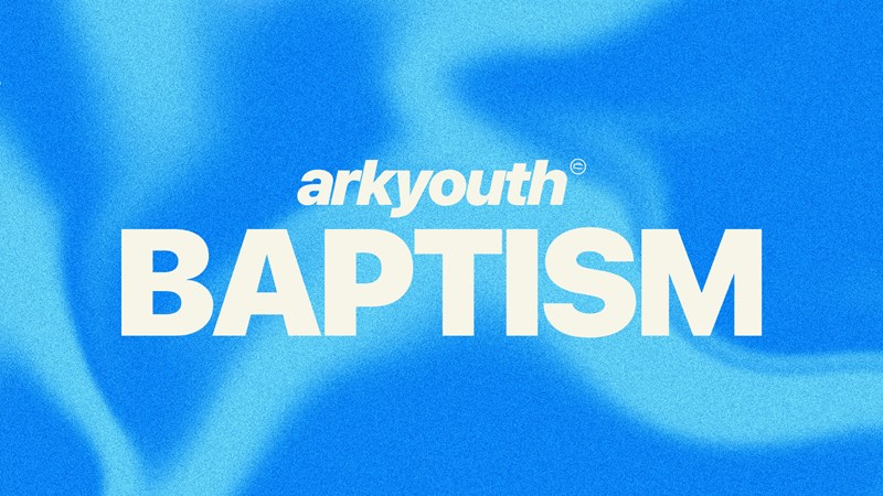 Ark Youth Baptism